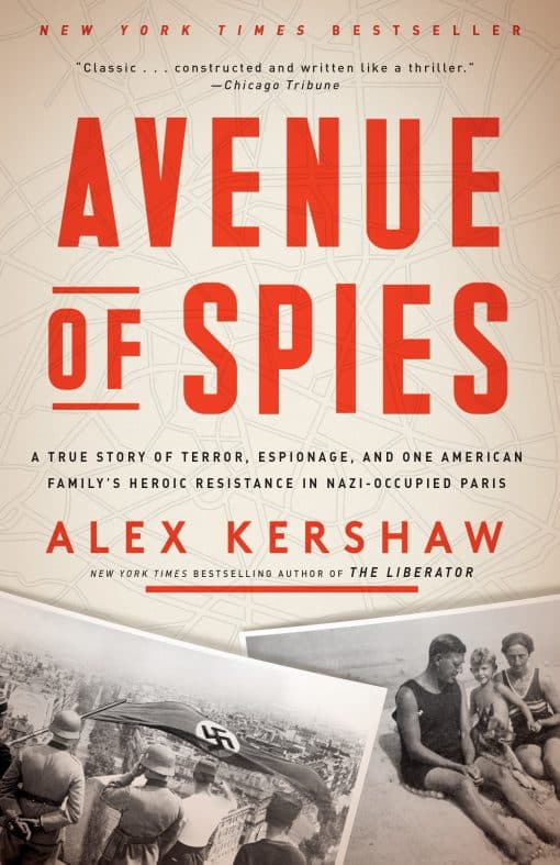 A True Story of Terror, Espionage, and One American Family's Heroic Resistance in Nazi-Occupied Paris: Avenue of Spies