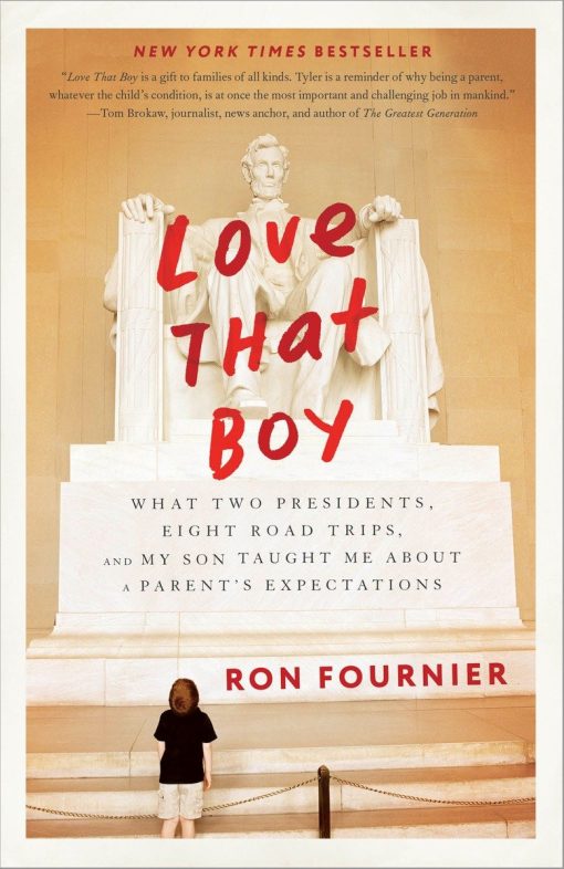 What Two Presidents, Eight Road Trips, and My Son Taught Me About a Parent's Expectations: Love That Boy