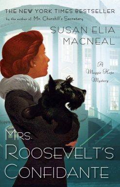 Mrs. Roosevelt's Confidante: A Maggie Hope Mystery