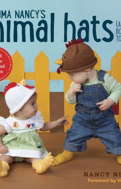 Gramma Nancy's Animal Hats (and Booties, Too!): Knitted Gifts for Babies and Children