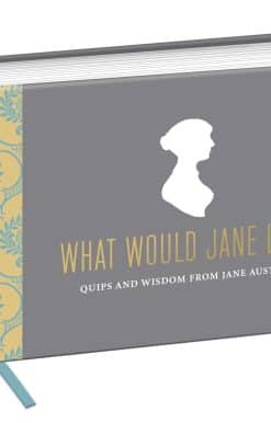 What Would Jane Do?: Quips and Wisdom from Jane Austen