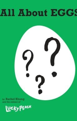 Everything We Know About the World's Most Important Food: A Cookbook: Lucky Peach All About Eggs