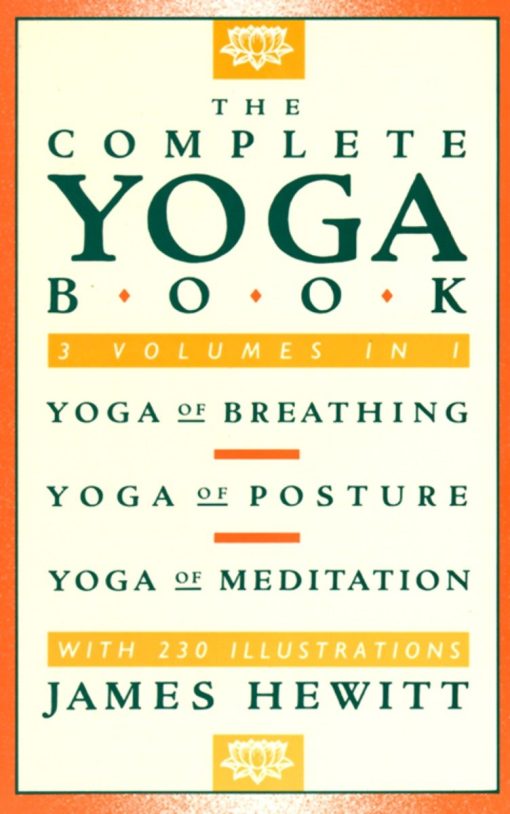 Yoga of Breathing, Yoga of Posture, Yoga of Meditation: The Complete Yoga Book