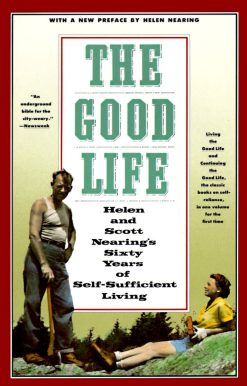 Helen and Scott Nearing's Sixty Years of Self-Sufficient Living: The Good Life