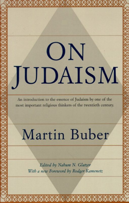 On Judaism: An Introduction to the Essence of Judaism by One of the Most Important Religious Thinkers of the Twentieth Century