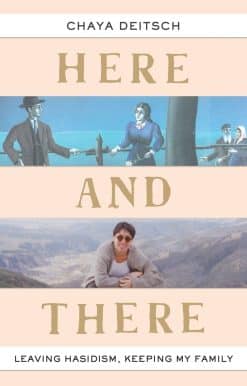 Here and There: Leaving Hasidism, Keeping My Family