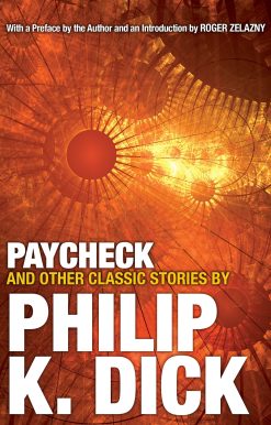 Paycheck and Other Classic Stories By Philip K. Dick