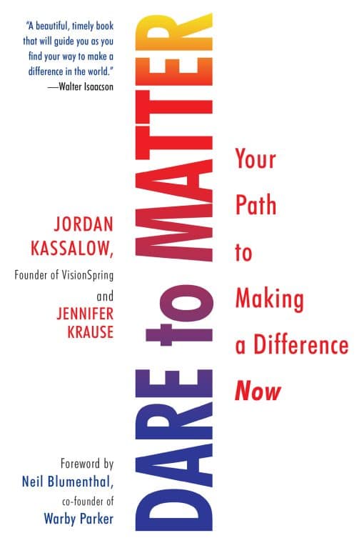 Your Path to Making a Difference Now: Dare to Matter