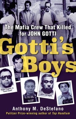 Gotti's Boys: The Mafia Crew That Killed for John Gotti