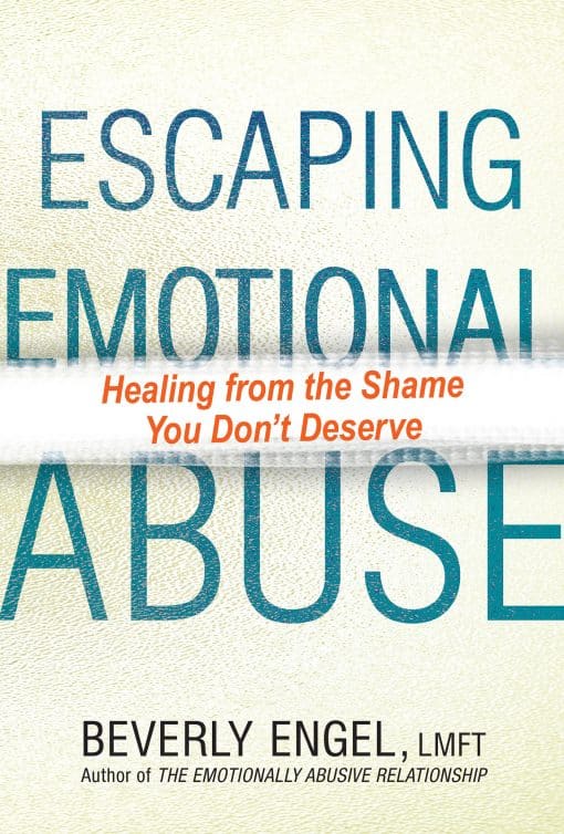 Healing from the Shame You Don't Deserve: Escaping Emotional Abuse