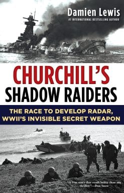 The Race to Develop Radar, World War II's Invisible Secret Weapon: Churchill's Shadow Raiders
