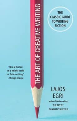 The Art of Creative Writing: The Classic Guide to Writing Fiction