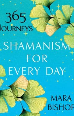 Shamanism for Every Day: 365 Journeys