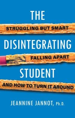 The Disintegrating Student: Struggling but Smart, Falling Apart, and How to Turn It Around