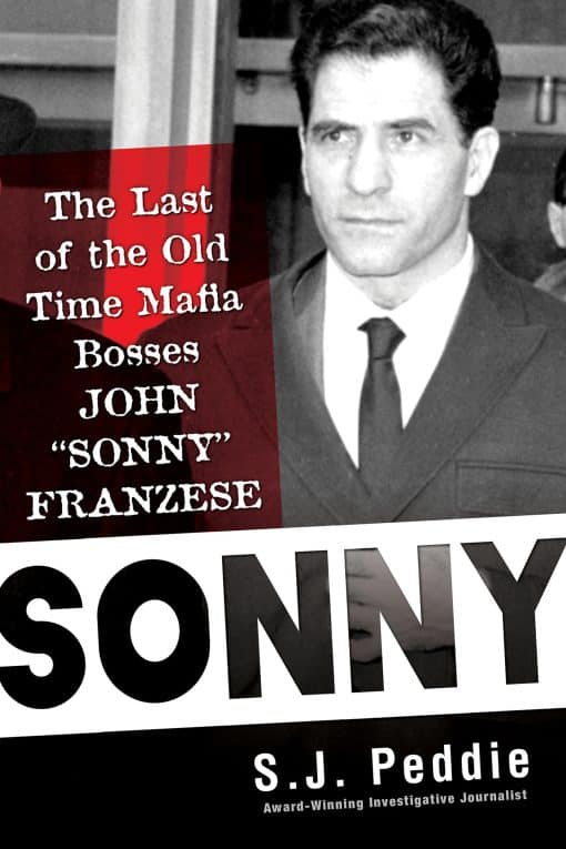 The Last of the Old Time Mafia Bosses, John Sonny Franzese: Sonny