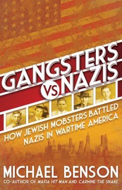Gangsters vs. Nazis: How Jewish Mobsters Battled Nazis in WW2 Era America