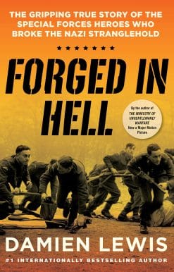 Forged in Hell: The Gripping True Story of the Special Forces Heroes Who Broke the Nazi Stranglehold