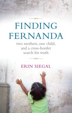 Finding Fernanda: Two Mothers, One Child, and a Cross-Border Search for Truth