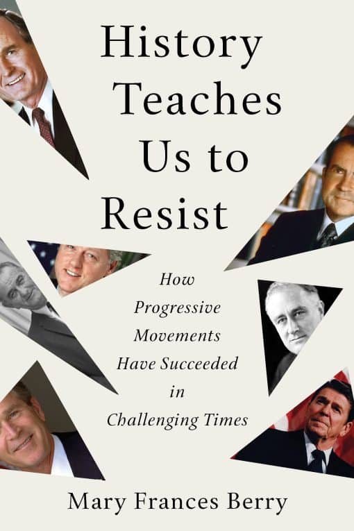 How Progressive Movements Have Succeeded in Challenging Times: History Teaches Us to Resist