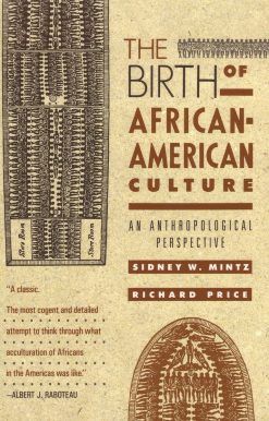 The Birth of African-American Culture: An Anthropological Perspective