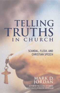 Telling Truths in Church: Scandal, Flesh, and Christian Speech