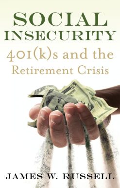 Social Insecurity: 401(k)s and the Retirement Crisis