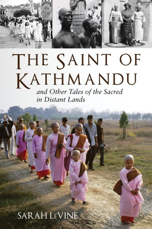 The Saint of Kathmandu: and Other Tales of the Sacred in Distant Lands