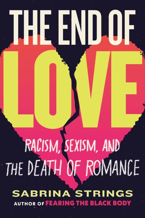 Racism, Sexism, and the Death of Romance: The End of Love