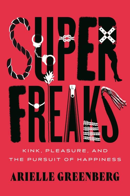 Kink, Pleasure, and the Pursuit of Happiness: Superfreaks