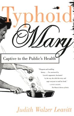 Typhoid Mary: Captive to the Public's Health