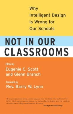 Not in Our Classrooms: Why Intelligent Design Is Wrong for Our Schools