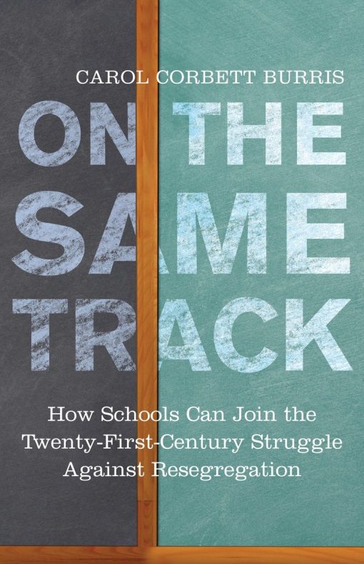 On the Same Track: How Schools Can Join the Twenty-First-Century Struggle against Resegregation