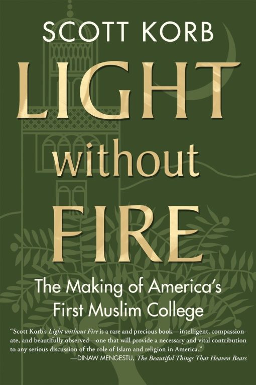 Light without Fire: The Making of America's First Muslim College