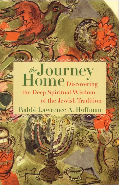 The Journey Home: Discovering the Deep Spiritual Wisdom of the Jewish Tradition