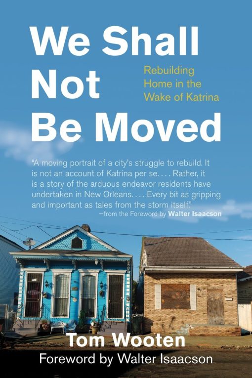 We Shall Not Be Moved: Rebuilding Home in the Wake of Katrina