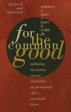 For The Common Good: Redirecting the Economy toward Community, the Environment, and a Sustainable Future