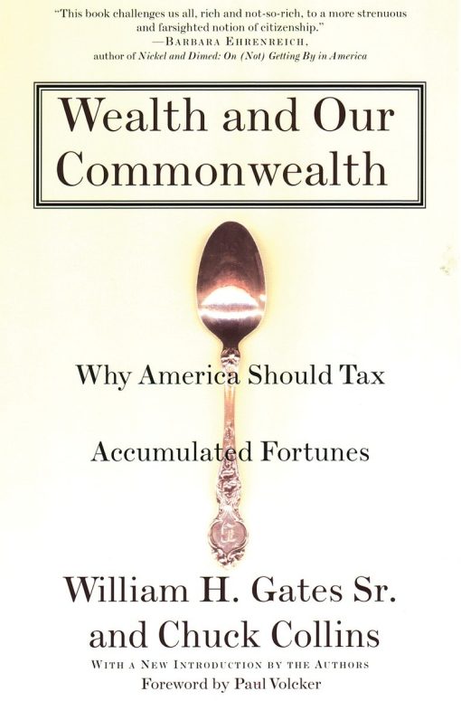 Why America Should Tax Accumulated Fortunes: Wealth and Our Commonwealth