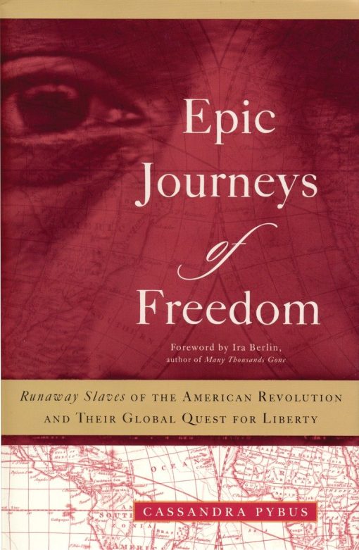 Epic Journeys of Freedom: Runaway Slaves of the American Revolution and Their Global Quest for Liberty