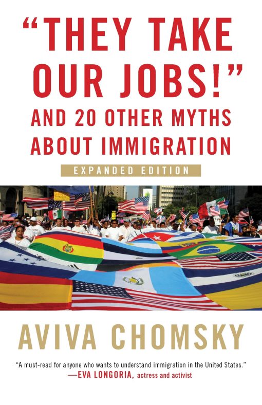 "They Take Our Jobs!": And 20 Other Myths about Immigration