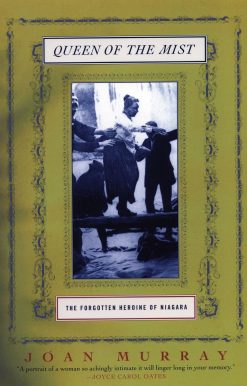 Queen of the Mist: The Forgotten Heroine of Niagara
