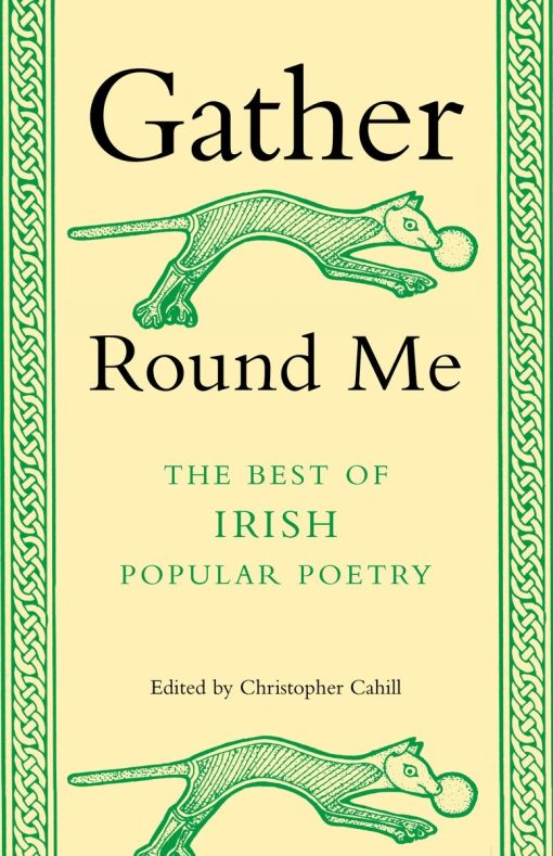 Gather Round Me: The Best of Irish Popular Poetry