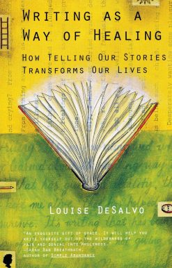 Writing as a Way of Healing: How Telling Our Stories Transforms Our Lives