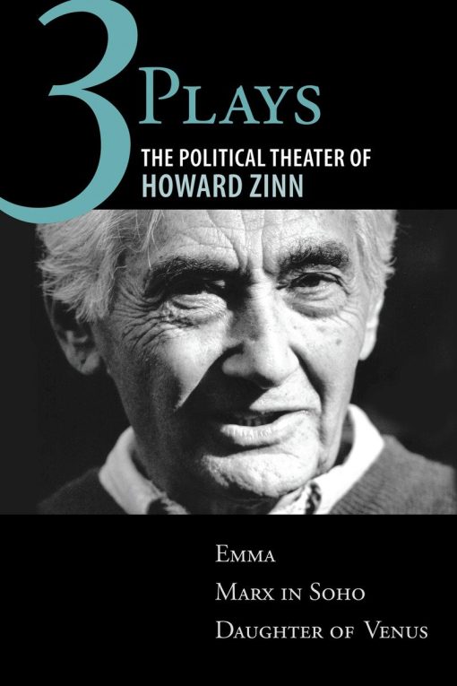 Three Plays: The Political Theater of Howard Zinn: Emma, Marx in Soho, Daughter of Venus