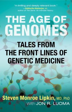 The Age of Genomes: Tales from the Front Lines of Genetic Medicine