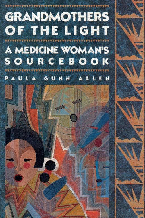 Grandmothers of The Light: A Medicine Woman's Sourcebook