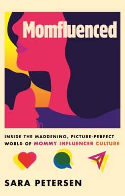 Momfluenced: Inside the Maddening, Picture-Perfect World of Mommy Influencer Culture