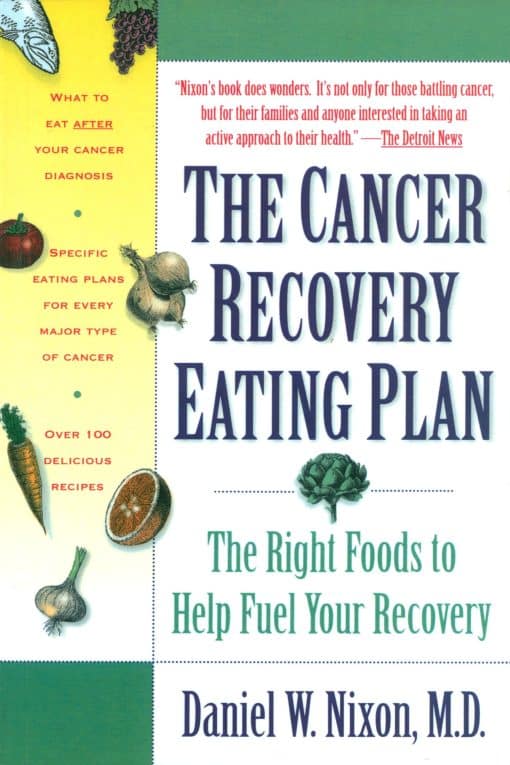 The Right Foods to Help Fuel Your Recovery: The Cancer Recovery Eating Plan