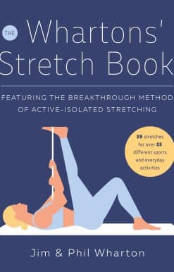 The Whartons' Stretch Book: Featuring the Breakthrough Method of Active-Isolated Stretching