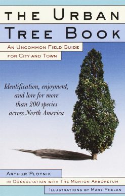 The Urban Tree Book: An Uncommon Field Guide for City and Town