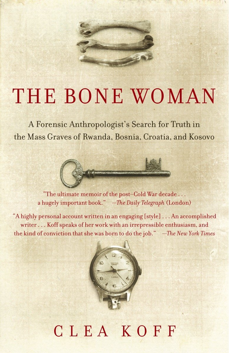 9780812968859 The Bone Woman: A Forensic Anthropologist's Search for Truth in the Mass Graves of Rwanda, Bosnia, Croatia, and Kosovo